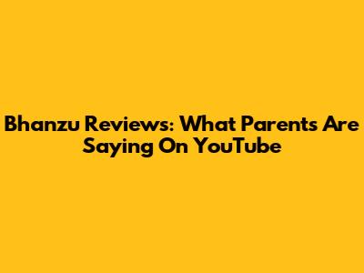 Bhanzu Reviews: What Parents Are Saying On YouTube