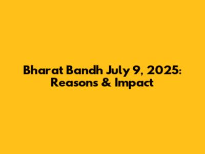 Bharat Bandh July 9, 2025: Reasons & Impact