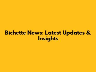 Bichette News: Latest Updates & Insights