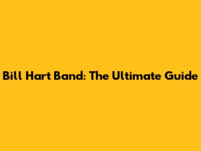Bill Hart Band: The Ultimate Guide