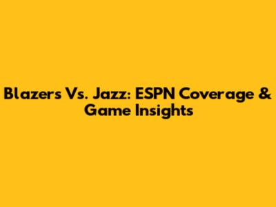Blazers Vs. Jazz: ESPN Coverage & Game Insights