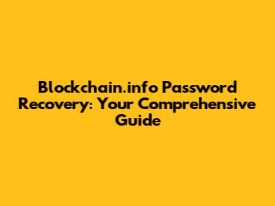 Blockchain.info Password Recovery: Your Comprehensive Guide
