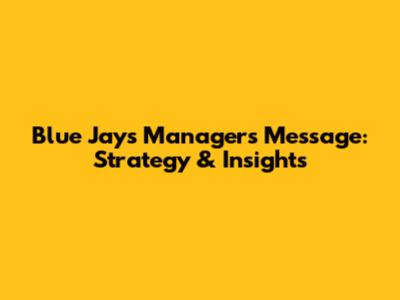Blue Jays Manager's Message: Strategy & Insights