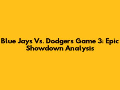 Blue Jays Vs. Dodgers Game 3: Epic Showdown Analysis