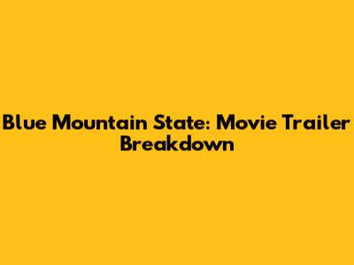 Blue Mountain State: Movie Trailer Breakdown
