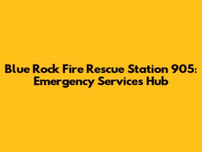 Blue Rock Fire Rescue Station 905: Emergency Services Hub