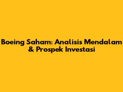 Boeing Saham: Analisis Mendalam & Prospek Investasi