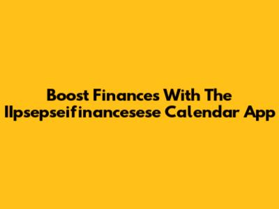 Boost Finances With The IIpsepseifinancesese Calendar App