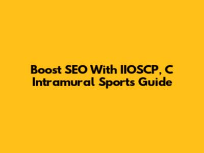 Boost SEO With IIOSCP, C Intramural Sports Guide