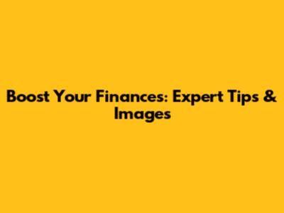 Boost Your Finances: Expert Tips & Images
