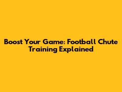 Boost Your Game: Football Chute Training Explained