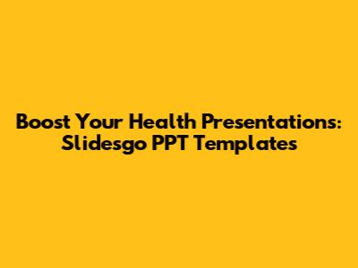 Boost Your Health Presentations: Slidesgo PPT Templates