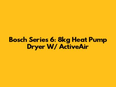 Bosch Series 6: 8kg Heat Pump Dryer W/ ActiveAir