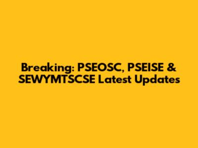 Breaking: PSEOSC, PSEISE & SEWYMTSCSE Latest Updates