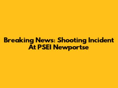 Breaking News: Shooting Incident At PSEI Newportse