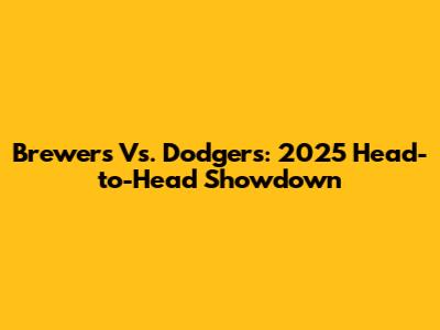 Brewers Vs. Dodgers: 2025 Head-to-Head Showdown