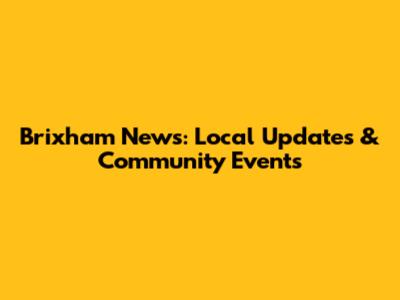 Brixham News: Local Updates & Community Events