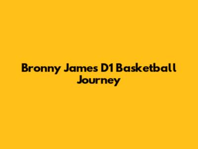 Bronny James' D1 Basketball Journey