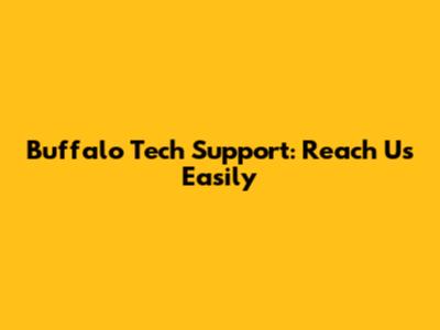 Buffalo Tech Support: Reach Us Easily