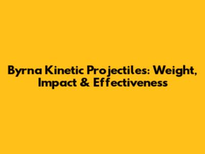 Byrna Kinetic Projectiles: Weight, Impact & Effectiveness