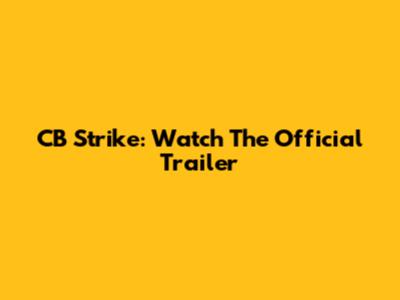 CB Strike: Watch The Official Trailer