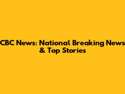 CBC News: National Breaking News & Top Stories