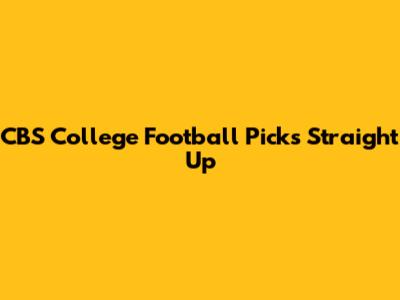 CBS College Football Picks Straight Up