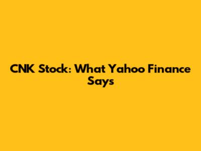 CNK Stock: What Yahoo Finance Says