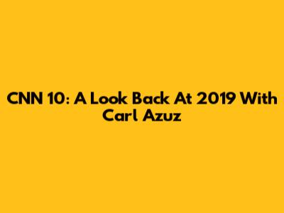 CNN 10: A Look Back At 2019 With Carl Azuz