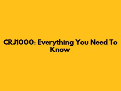 CRJ1000: Everything You Need To Know