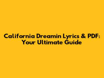 California Dreamin' Lyrics & PDF: Your Ultimate Guide
