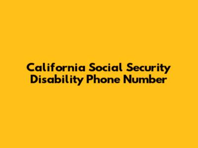 California Social Security Disability Phone Number