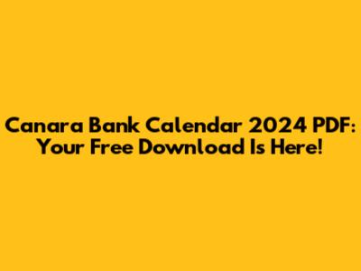 Canara Bank Calendar 2024 PDF: Your Free Download Is Here!