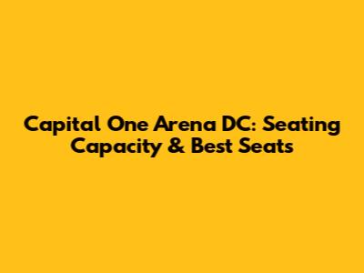 Capital One Arena DC: Seating Capacity & Best Seats