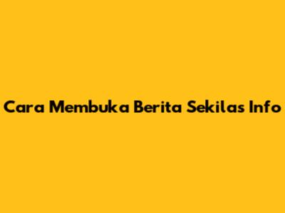 Cara Membuka Berita Sekilas Info