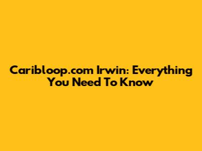 Caribloop.com Irwin: Everything You Need To Know