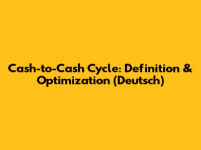 Cash-to-Cash Cycle: Definition & Optimization (Deutsch)