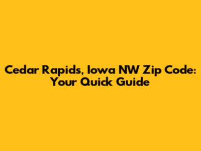 Cedar Rapids, Iowa NW Zip Code: Your Quick Guide