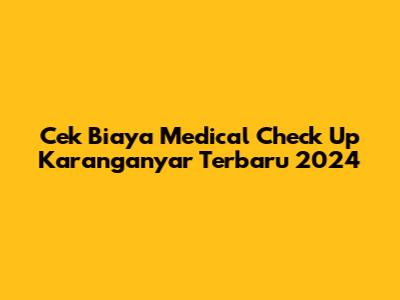 Cek Biaya Medical Check Up Karanganyar Terbaru 2024