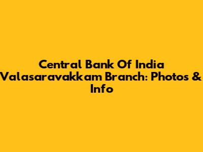 Central Bank Of India Valasaravakkam Branch: Photos & Info