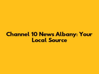 Channel 10 News Albany: Your Local Source