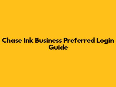Chase Ink Business Preferred Login Guide