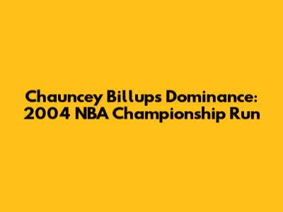 Chauncey Billups' Dominance: 2004 NBA Championship Run