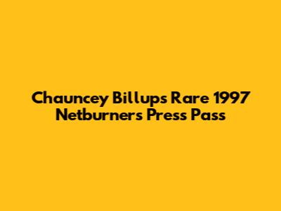 Chauncey Billups' Rare 1997 Netburners Press Pass