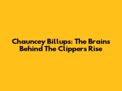 Chauncey Billups: The Brains Behind The Clippers' Rise