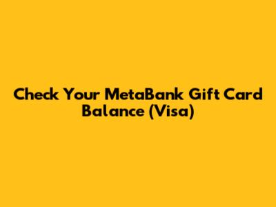 Check Your MetaBank Gift Card Balance (Visa)