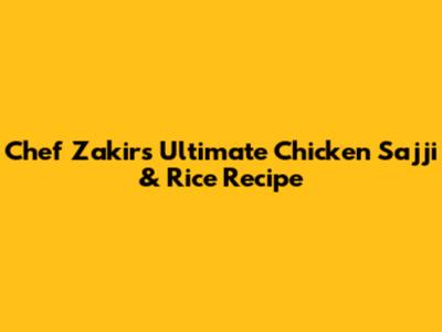 Chef Zakir's Ultimate Chicken Sajji & Rice Recipe