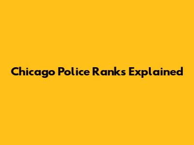 Chicago Police Ranks Explained