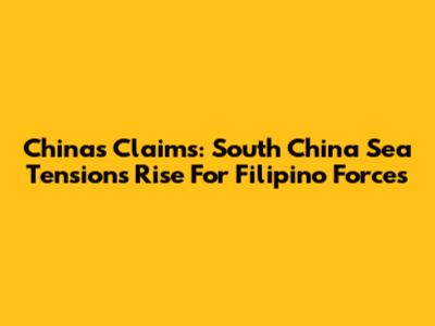 China's Claims: South China Sea Tensions Rise For Filipino Forces