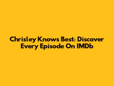 Chrisley Knows Best: Discover Every Episode On IMDb